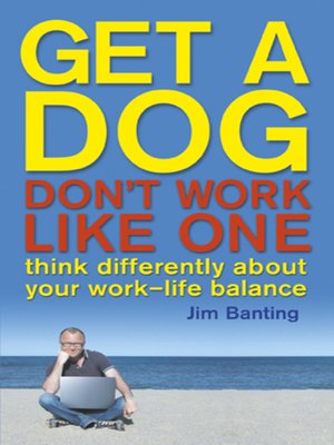 cover image of Get A Dog, Don't Work Like One